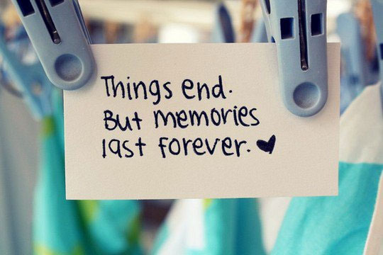 Things End. But Memories Last Forever.