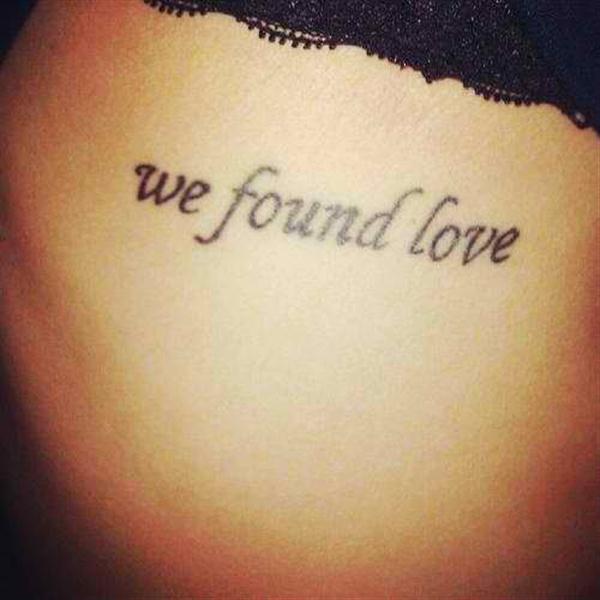 We Found Love Quote Tattoo On Girl Rib Side