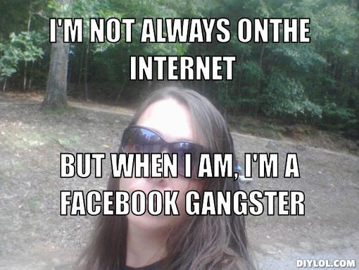 I Am A Facebook Gangster Funny Girl Meme Image