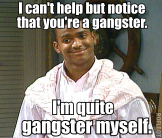 I Can't Help But Notice That You Are A Gangster Funny Picture