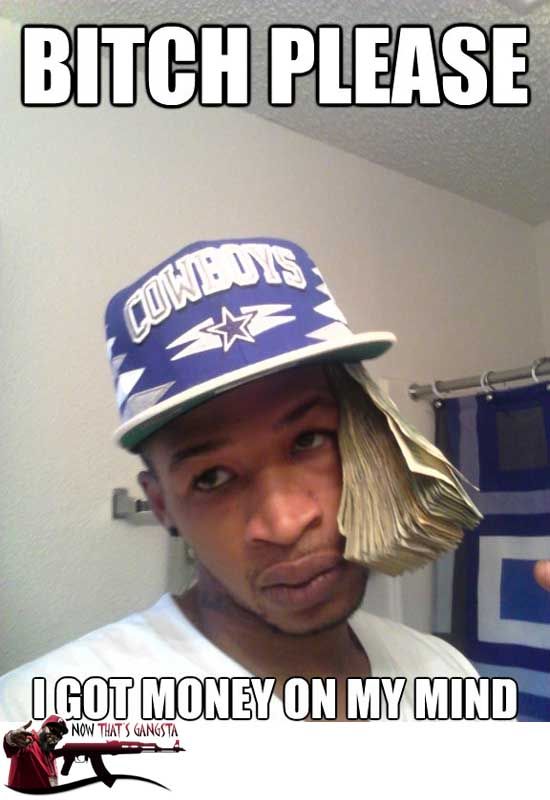 I Got Money On Mind Funny Gangster Picture
