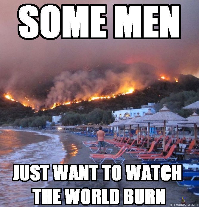 Just Want To Watch The World Burn Funny Fire Image
