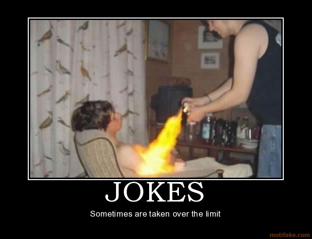 Sometimes Are Taken Over The Limit Funny Fire Poster