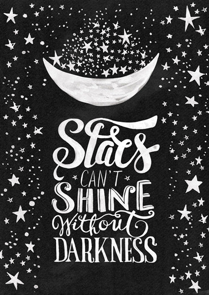 Stars can't shine without darkness. (4)