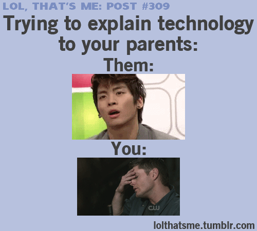 Trying To Explain Technology To Your Parents Them Funny Lol Gif
