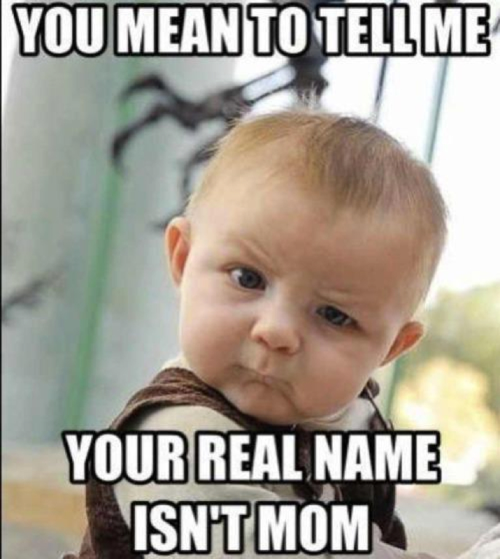 Your Real Name Isn’t Mom Funny Lol Image