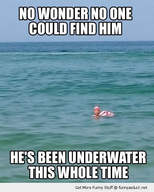 No Wonder No One Could Find Him Funny Water Meme