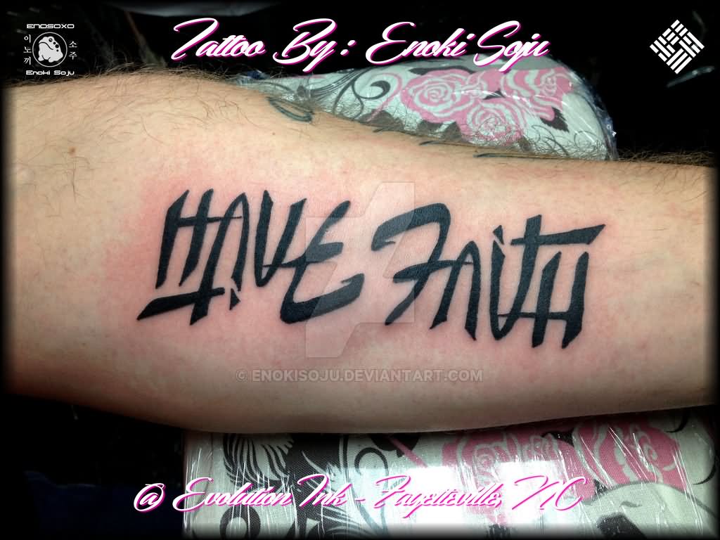 Ambigram Have Faith Lettering Tattoo On Forearm By Enoki Soju