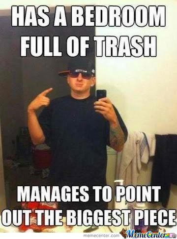 Has A Bedroom Full Of Trash Funny Douche Picture
