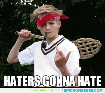 Haters Gonna Hate Funny Douche Image