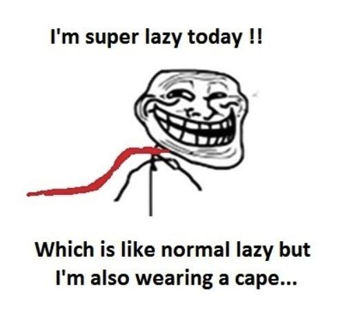 I Am Super Lazy Today Funny Humor Image