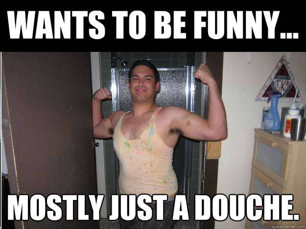 Mostly Just A Douche Funny Picture