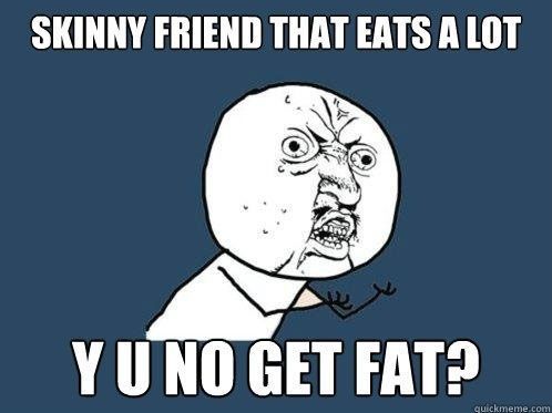 Skinny Friend That Eats A Lot Funny Humor Image