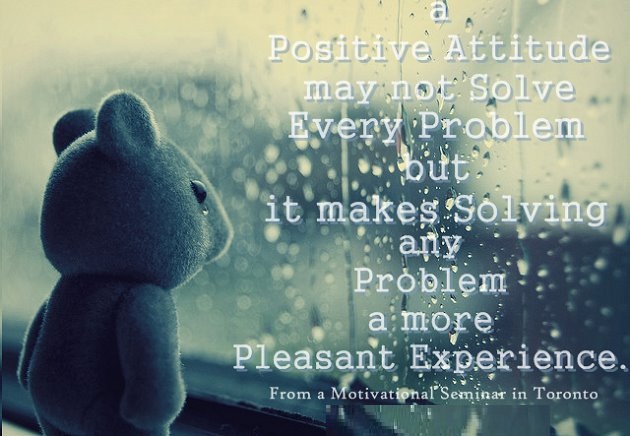A positive attitude may not solve every problem but it makes solving any problem a more pleasant experience. (1)