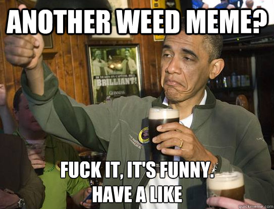Another Weed Meme Funny Image