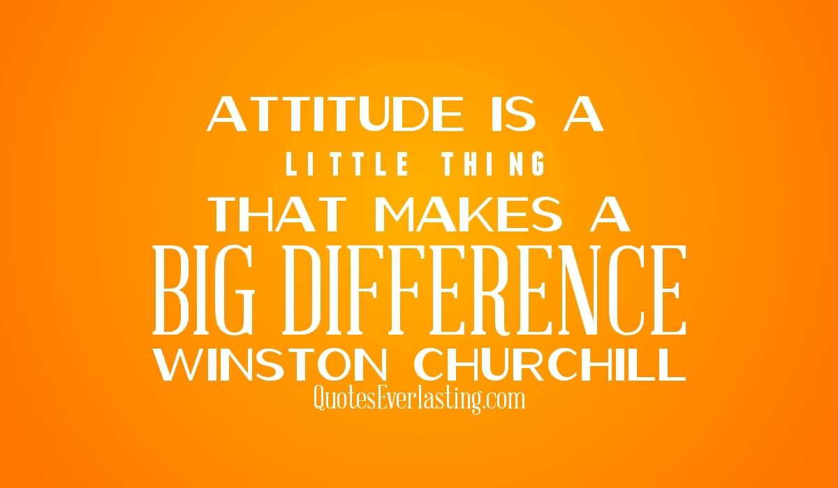 Attitude is a little thing that makes a big difference (3)