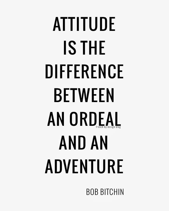 Attitude is the difference between an ordeal and an adventure.   by Bob Bitchin