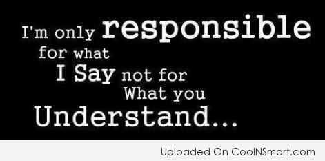 I'm only responsible for what I say not fir what you understand.