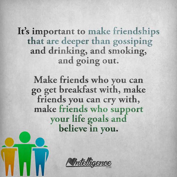 It’s important to make friendships that are deeper than gossiping and drinking (3)