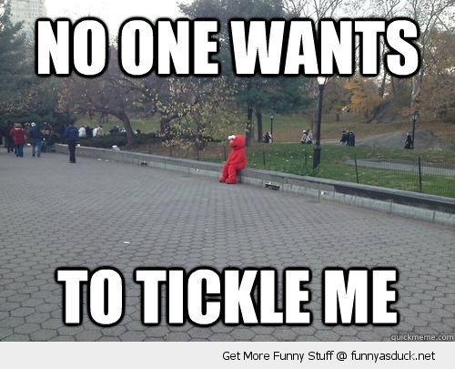 No One Wants To Tickle Funny Sad Elmo