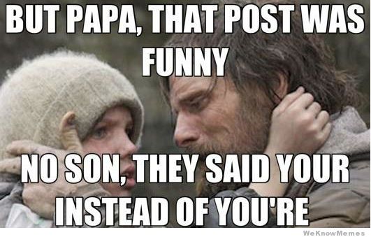 No Son They Said Your Instead Of You Are Funny Meme