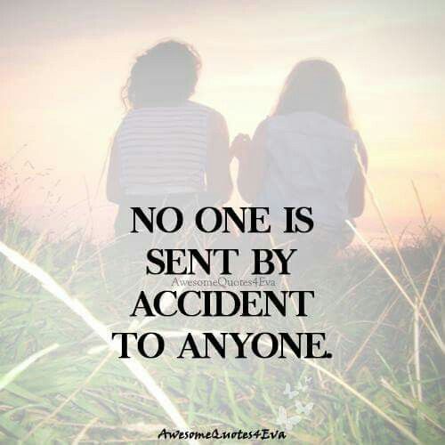 No one is sent by accident to anyone 