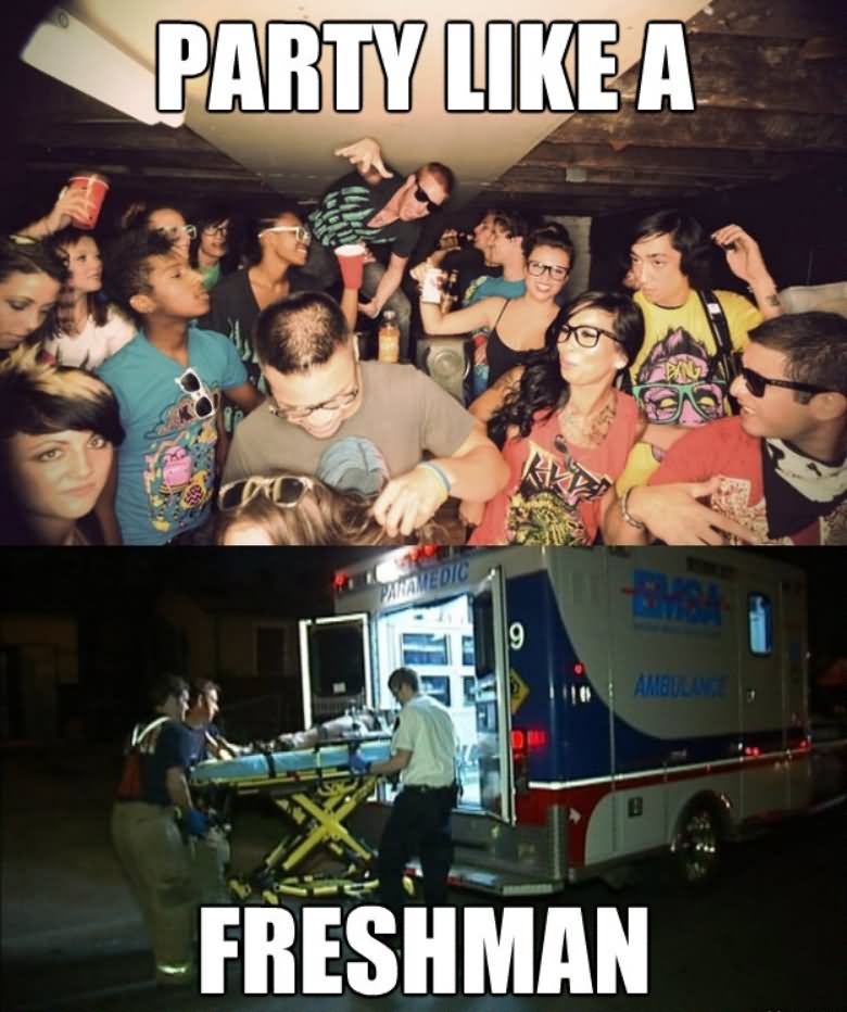 Party Like A Freshman Funny Picture.