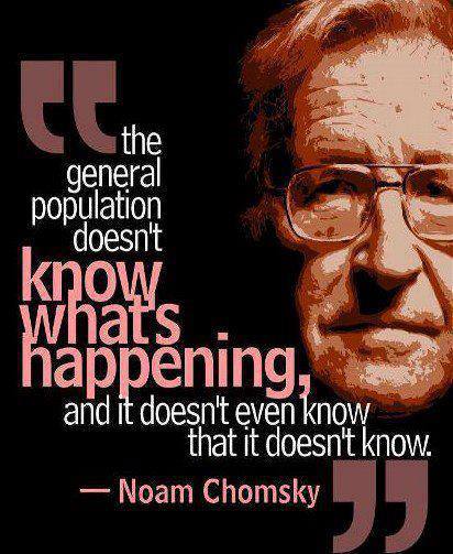 The general population doesn’t know what’s happening, and it doesn’t even know that it doesn’t know.