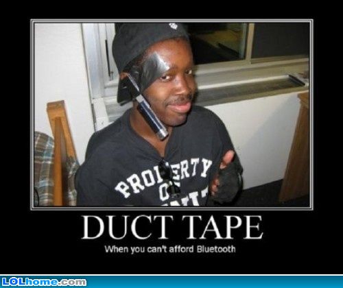 When You Can't Afford Bluetooth Funny Duct Tape