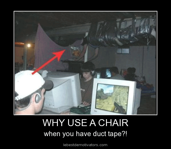 Why Use A Chair When You Have Duct Tape Funny Poster
