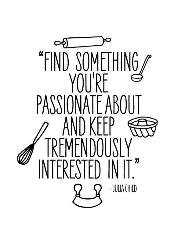 Find something you're passionate about and keep tremendously interested in it (3)