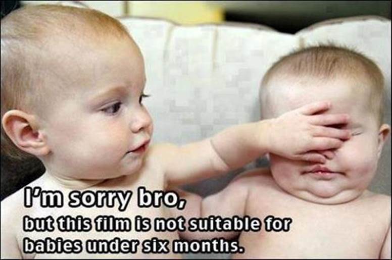 I Am Sorry Bro But This Film Is Not Suitable For Babies Under Six Months Funny Image