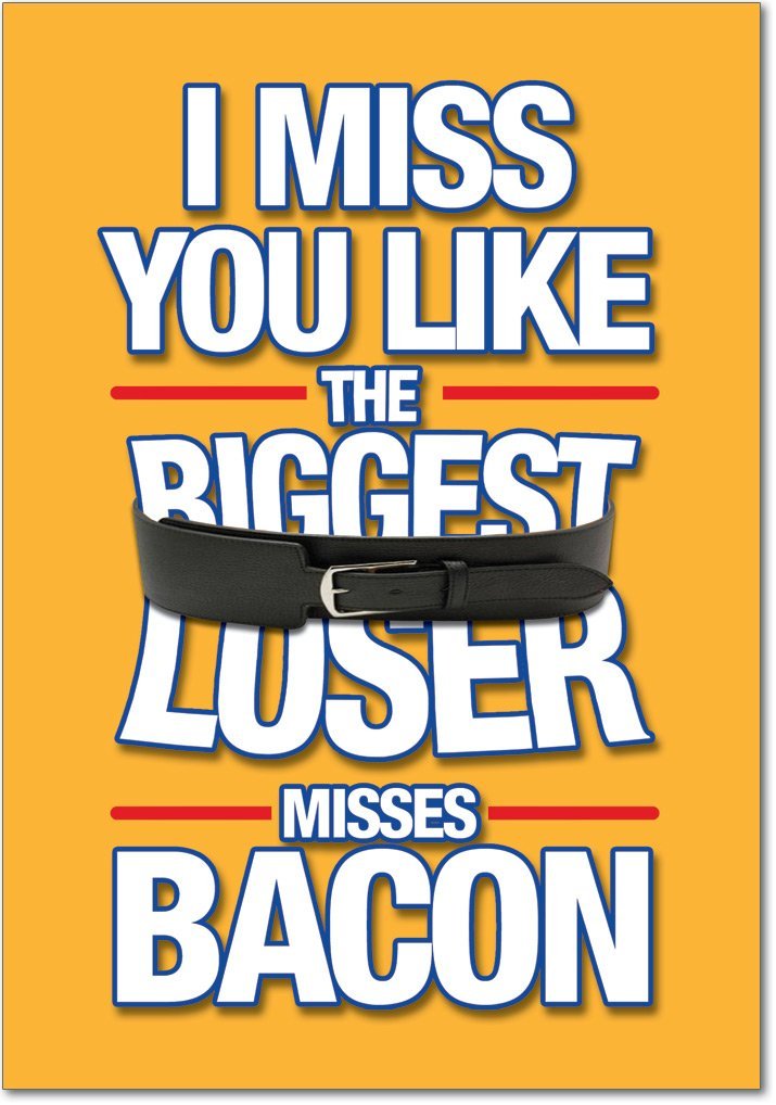 I Miss You Like The Biggest Loser Funny Picture