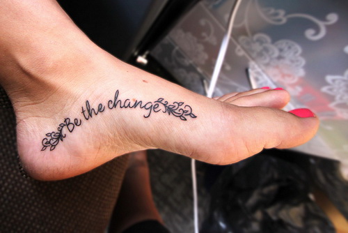 Be The Change Lettering Tattoo On Foot