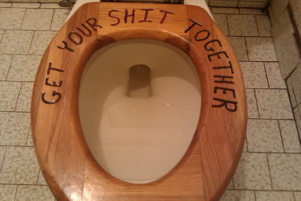 Get Your Shit Together Funny Toilet Picture