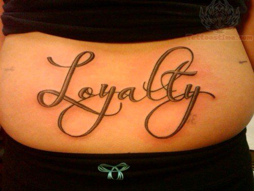 Loyalty Tattoo On Girl Lower Back
