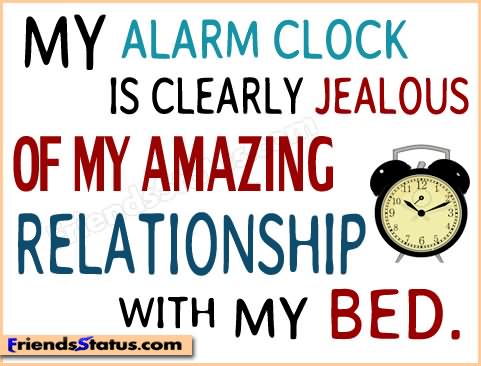 My Alarm Clock Is Clearly Jealous Funny Attitude Image