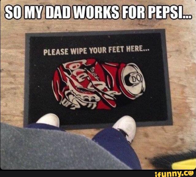 So My Dad Works For Pepsi Funny Coke Caption
