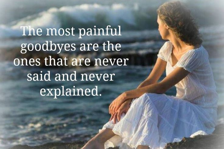 The most painful goodbyes are the ones that are never said and never explained (4)