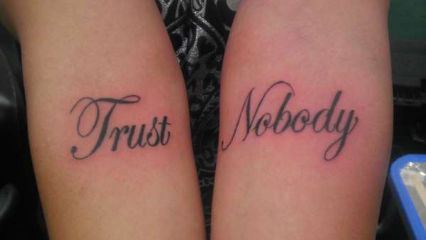 Trust No Body Tattoos On Arm
