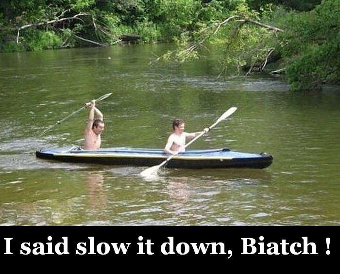 I Said Slow It Down Biatch Funny Canoeing Image