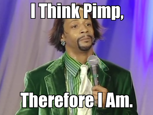 I Think Pimp Therefore I Am Funny Image