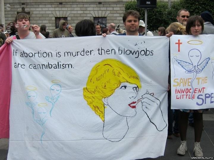 If Abortion Is Murder Then blowjobs Are Cannibalism Funny Protest