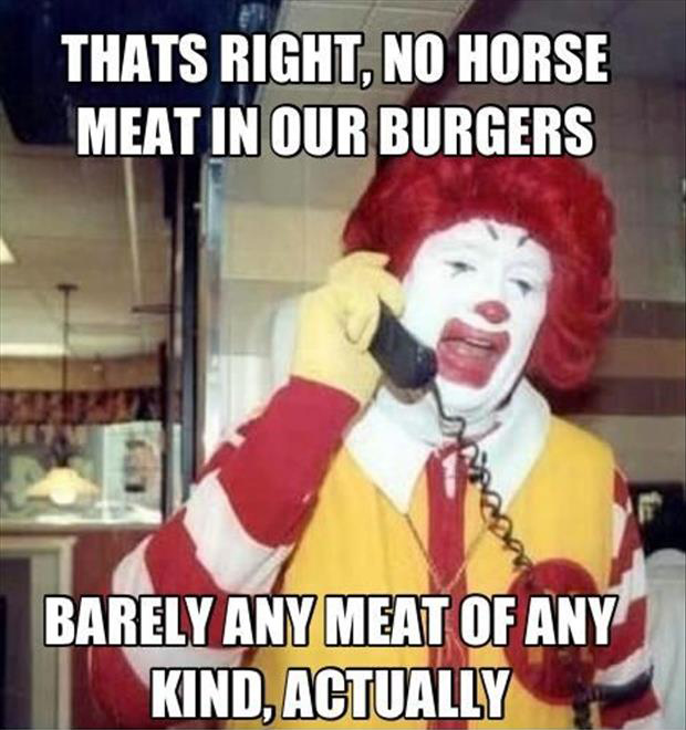 Thats Right No Horse Meat In Our Burgers Funny McDonald's
