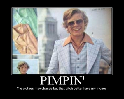 The Clothes May Change But That Bitch Better Have My Money Funny Pimpin Poster