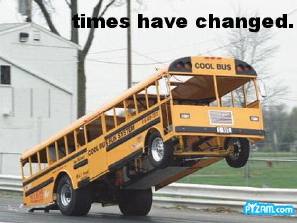 Times Have Changed Funny Pimpin School Bus Picture