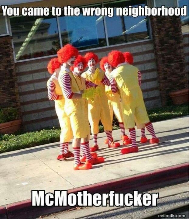 You Came To The Wrong Neighborhood Funny McDonald's Clowns Picture