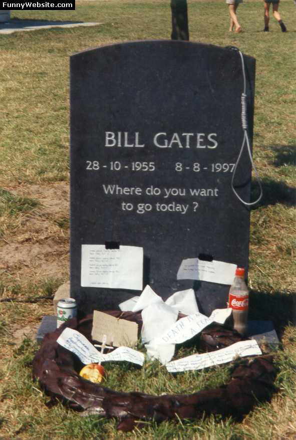 Bill Gates Where Do You Want To Go Today Funny Tombstone Picture