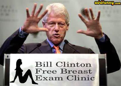 Free Breast Exam Clinic Funny Bill Clinton Picture