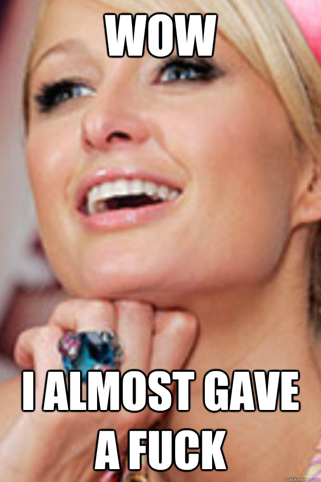 I Almost Gave A Fuck Funny Paris Hilton Meme Face Image